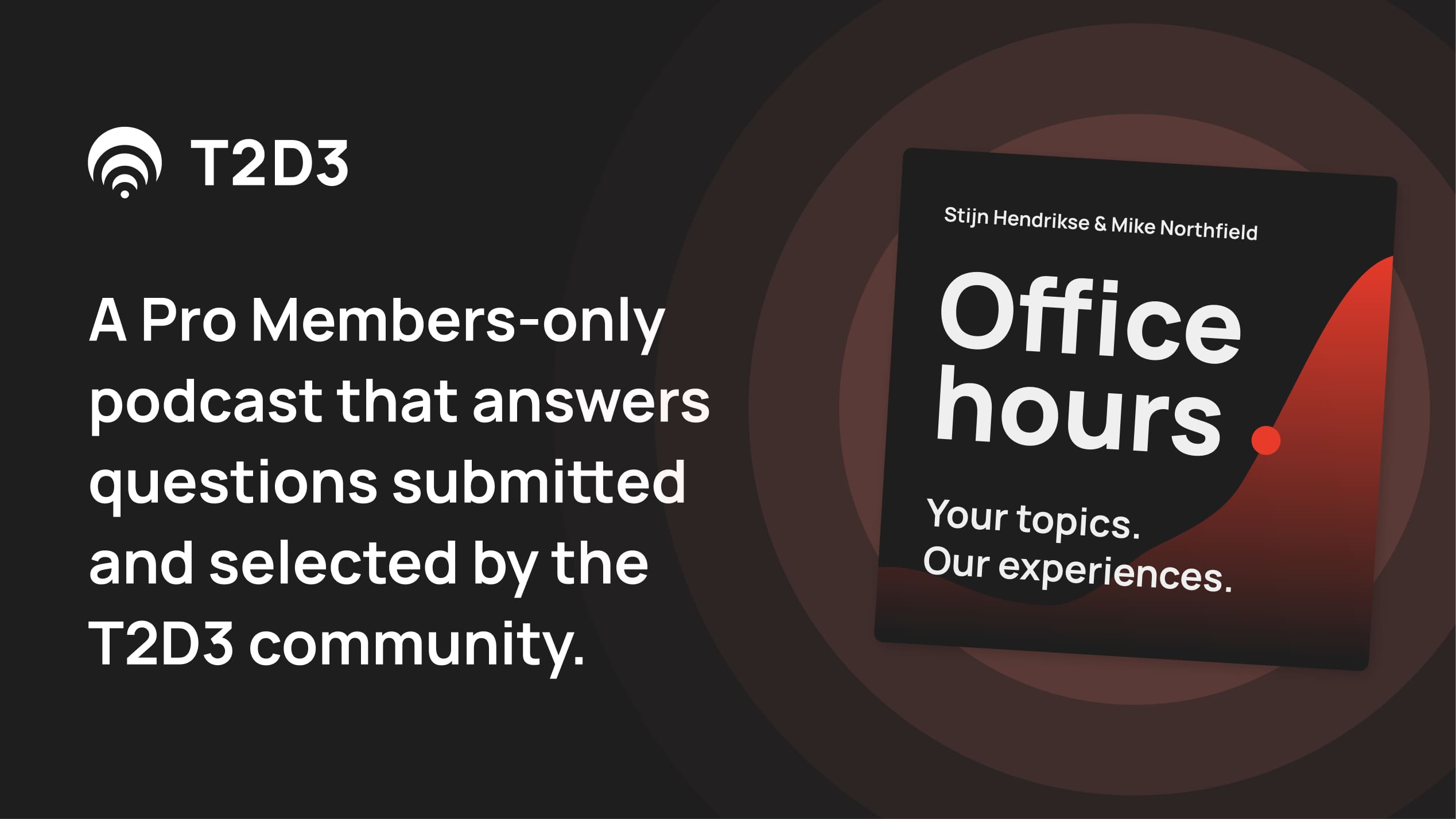 T2D3 Office Hours podcast (Pro Member resource)